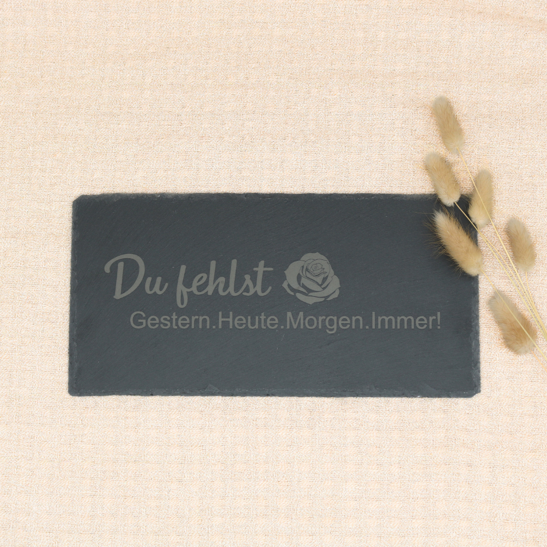 Schieferplatte "Du fehlst- Rose"