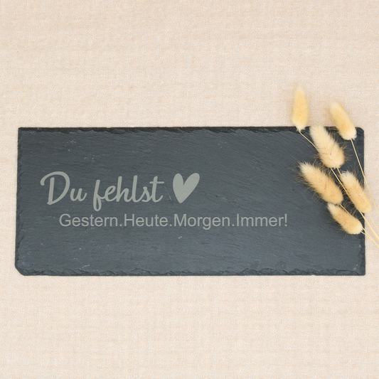 Schieferplatte " Du fehlst"
