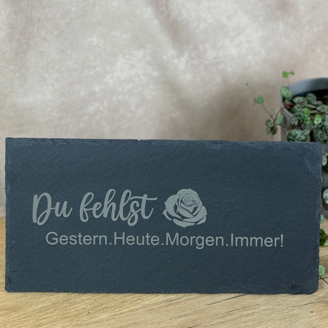 Schieferplatte "Du fehlst- Rose"
