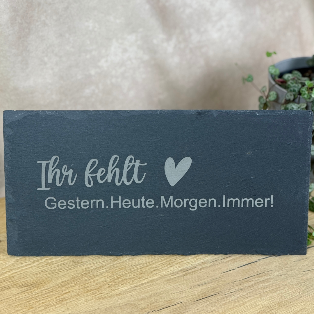 Schieferplatte " Ihr fehlt- Herz"