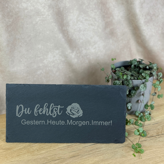 Schieferplatte "Du fehlst- Rose"