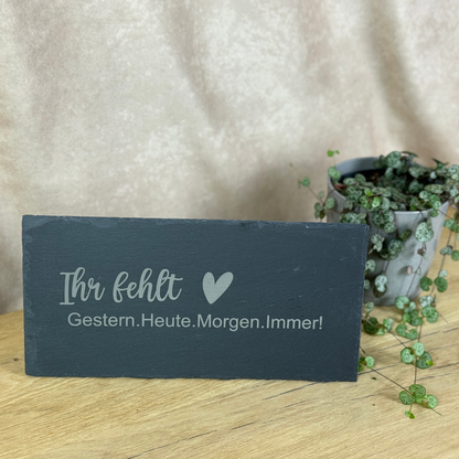 Schieferplatte " Ihr fehlt- Herz"